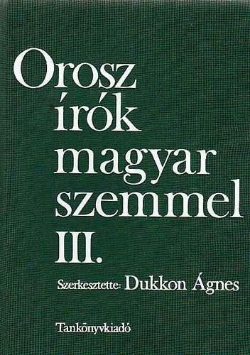 Dukkon Ágnes: Orosz írók magyar szemmel III.