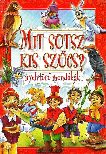 : Mit sütsz kis szűcs? - Nyelvtörő mondókák