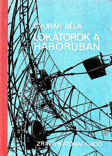 Gyurák Béla: Lokátorok a háborúban