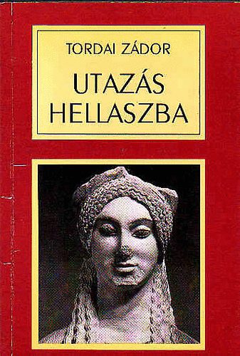 Tordai Zádor: Utazás Hellaszba