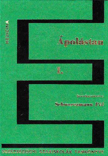 Schwarzmann Pál (szerk.): Ápolástan I.