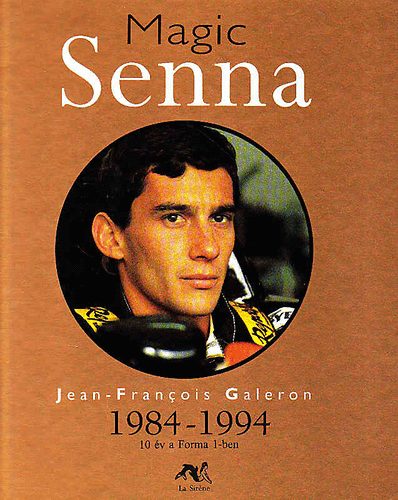 Jean-Francois Galeron: Magic Senna 1984-1994