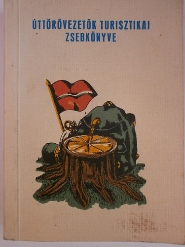 Harci Tibor; Kondor Endre: Úttörővezetők turisztikai zsebkönyve