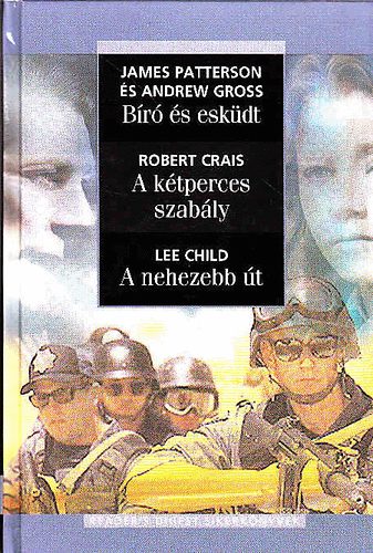 Patterson-Crais-Lee Child: Bíró és esküdt - A kétperces szabály - A nehezebb út