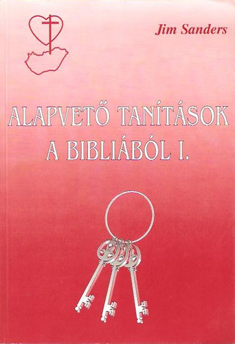 Jim Sanders: Alapvető tanítások a bibliából 1.