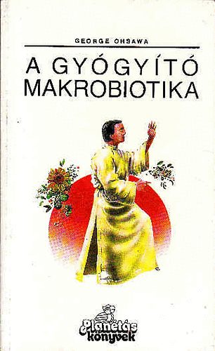 George Onsawa: A gyógyító makrobiotika