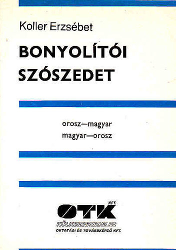 Koller Erzsébet: Bonyolítói szószedet ( orosz-magyar - magyar-orosz)