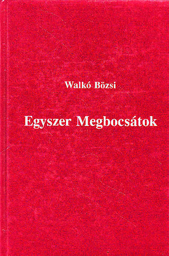 Walkó Bözsi: Egyszer megbocsátok