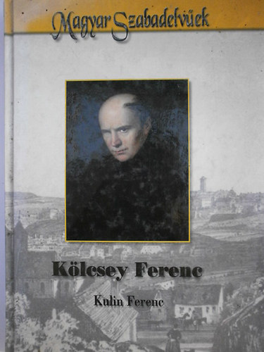 Kulin Ferenc: Kölcsey Ferenc (szabadelvűek)