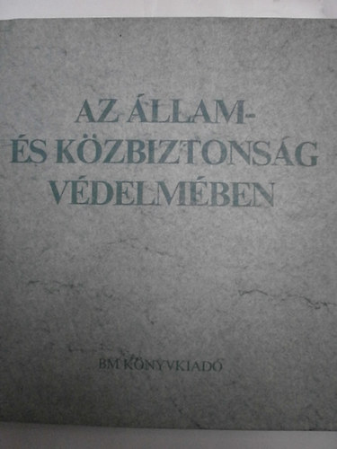 Dr. Czéh György (szerk.): Az állam- és közbiztonság védelmében  (4 nyelvű)