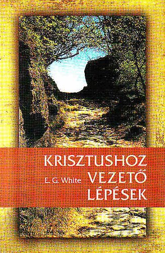 E.G. White: Krisztushoz vezető lépések