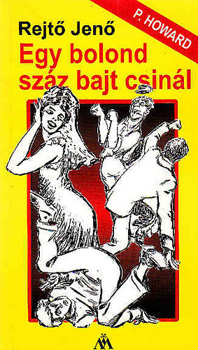Rejtő Jenő: Egy bolond száz bajt csinál - Pipacs a fenegyerek