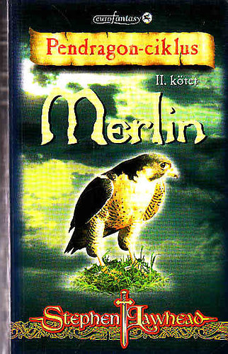 Stephen Lawhead: Merlin (Pendragon-ciklus II. kötet)