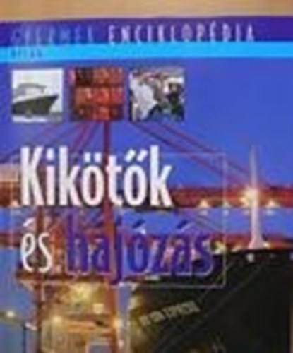 : Kikötők és hajózás (Gyermek enciklopédia)