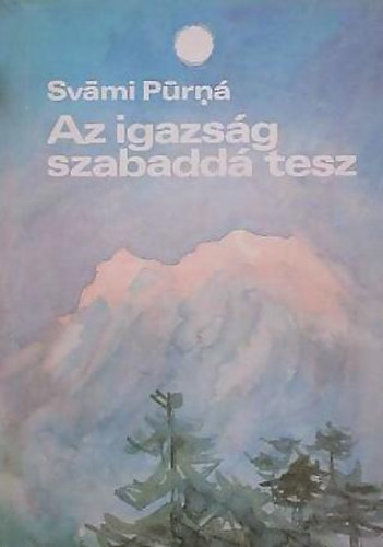 Svámi Purná: Az igazság szabaddá tesz