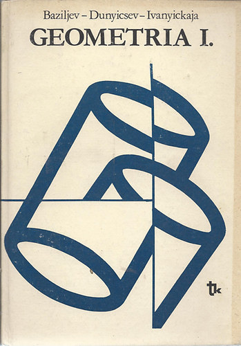 Baziljev-Dunyicsev-Ivanyickaja: Geometria I.