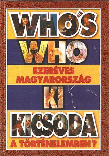 : Ezeréves Magyarország - Ki kicsoda a történelemben?