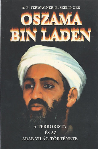 Ferwanger-Szelinger: Oszama bin Laden: A terrorista és az arab világ története