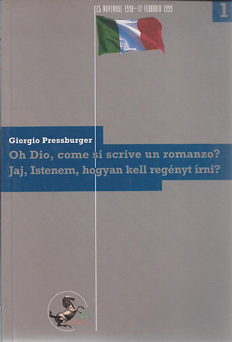 Giorgio Pressburger: Oh, fio, come si scrive un romanzo?-Jaj, istenem, hogyan kell regényt.