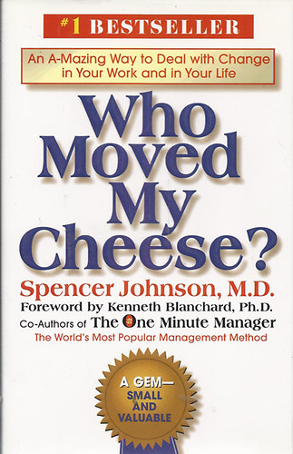 Dr. Spencer Johnson: Who Moved my Cheese?