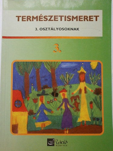 Kivovicsné Horváth Á.; Pákozdi Erika: Természetismeret 3. osztályosoknak