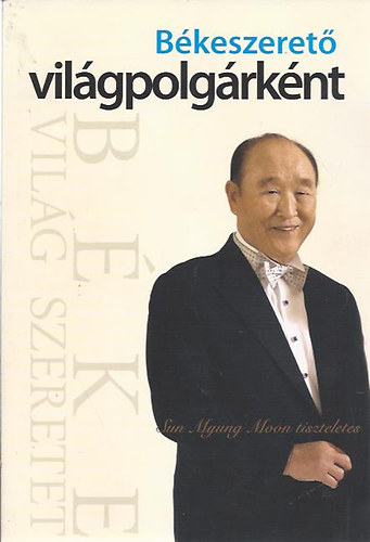 Sun Myung Moon: Békeszerető világpolgárként