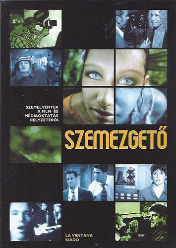 : Szemezgető - Szemelvények a film- és médiaoktatás helyzetéről