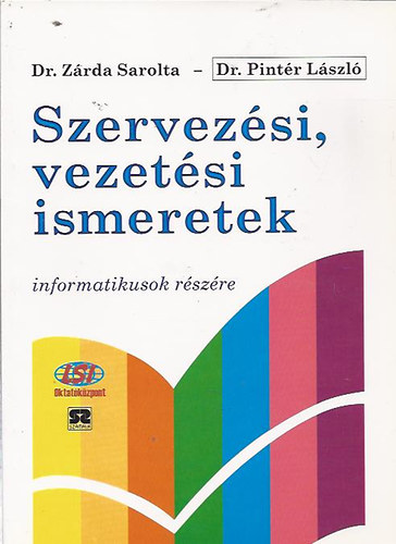 Dr. Pintérb László Dr. Zárda Sarolta: Szervezési, vezetési ismeretek