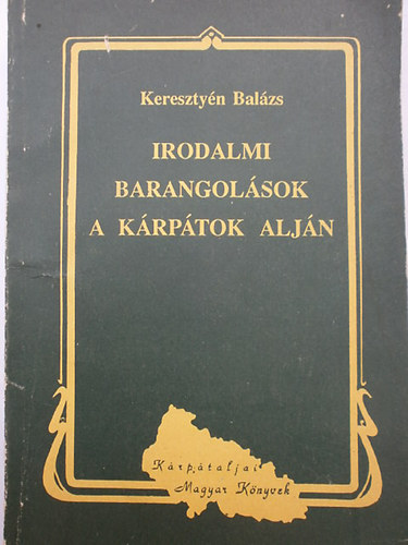 Keresztyén Balázs: Irodalmi barangolások a Kárpátok alján