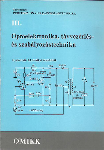 Nührmann: Professzionális kapcsolástechnika III.- Optoelektronika, távvezérlés- és szabályozástechnika