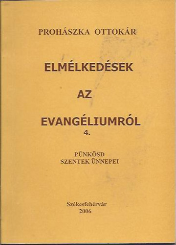 Prohászka Ottokár: Elmélkedések az evangéliumról 4. - Pünkösd, Szentek ünnepei