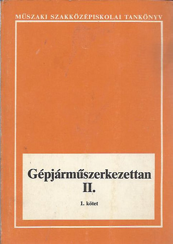 Dr. Antal György; Cseh Sándor: Gépjárműszerkezettan II. 1.