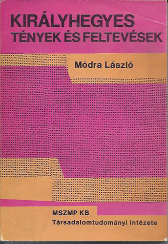 Módra László: Királyhegyes - Tények és felvetések