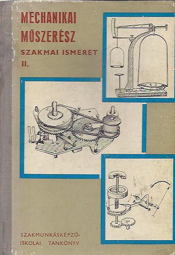 Király Ottó: Mechanikai műszerész szakmai ismeret II.