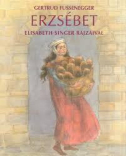 Fussenegger, Gertrud: Erzsébet - Elisabeth Singer rajzaival