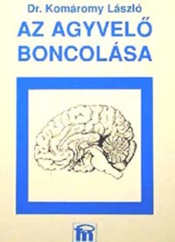 Dr. Komáromy László: Az agyvelő boncolása