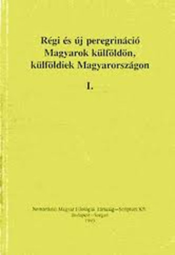 Békési-Jankovics-Kósa-Nyerges: Régi és új peregrináció I. (Magyarok külföldön, külföldiek Magyarországon)