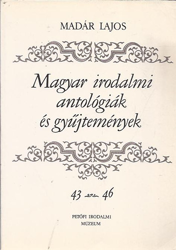 Madár Lajos: Magyar irodalmi antológiák és gyűjtemények 43-46 f sorozat (Sár-király országa-Századvég)