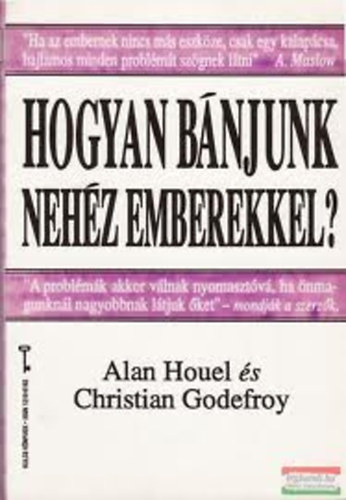 Alan Houel; Christian Godefroy: Hogyan bánjunk nehéz emberekkel?