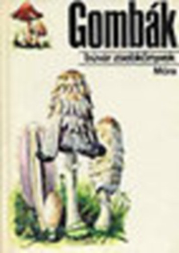 Kalmár-Babosné-F. Gyurkó: Gombák 1. (Búvár zsebkönyvek)