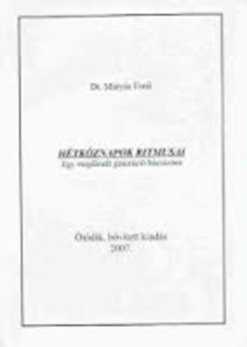 Dr. Mátyás Ernő: Hétköznapok ritmusai - Egy megfáradt generáció búcsúzása