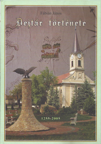 Fábián János: Dejtár története 1255-2005