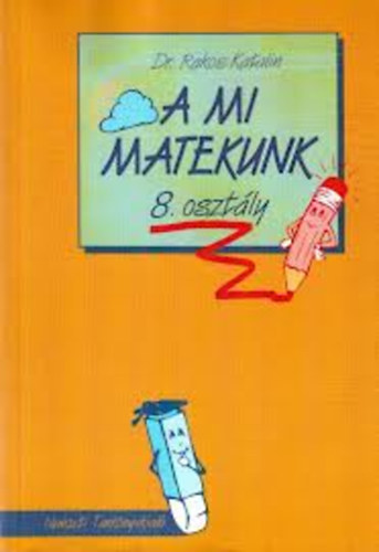 Némethné Rakos Katalin: A mi matekunk 8. o.