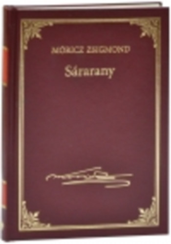 Móricz Zsigmond: Sárarany (Móricz Zsigmond prózai művei 1.)