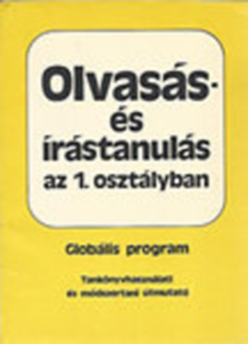 Higl Lászlóné (felelős szerkesztő): Olvasás- és írástanulás az 1. osztályban (Globális program)