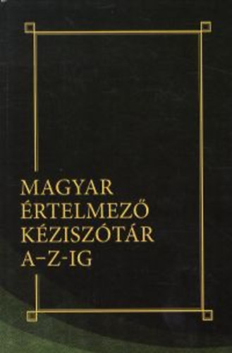 : Magyar értelmező kéziszótár A-Z-ig