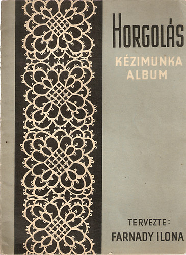 Farnady Ilona: Horgolás (Kézimunka album)