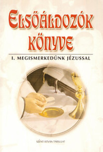 Dr. Rédly Elemér: Elsőáldozók könyve I.(megismerkedünk jézussal)