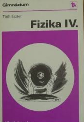 Tóth Eszter: Fizika IV. 