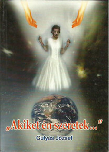 Gulyás József: "Akiket én szeretek..." - (Jelenések 3:19-22) Életrajz